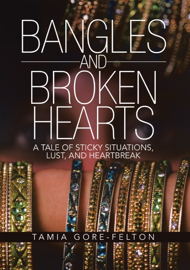 Bangles and Broken Hearts: A Tale of Sticky Situations, Lust, and Heartbreak