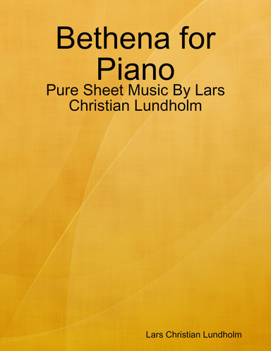 Bethena for Piano - Pure Sheet Music By Lars Christian Lundholm