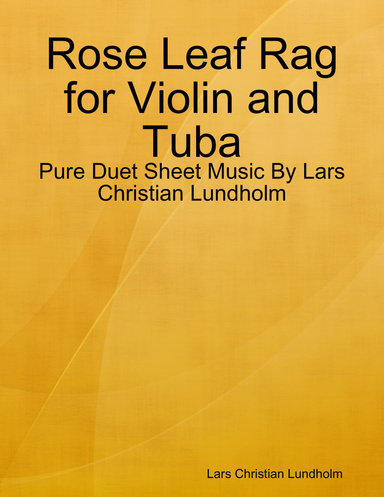 Rose Leaf Rag for Violin and Tuba - Pure Duet Sheet Music By Lars Christian Lundholm