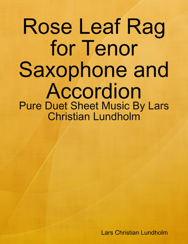 Rose Leaf Rag for Tenor Saxophone and Accordion - Pure Duet Sheet Music By Lars Christian Lundholm