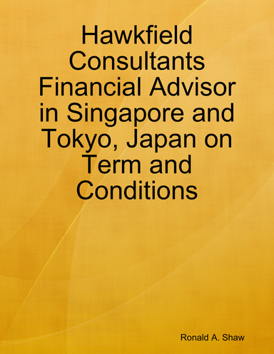 Hawkfield Consultants Financial Advisor in Singapore and Tokyo, Japan on Term and Conditions