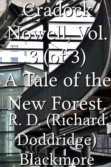 Cradock Nowell, Vol. 3 (of 3) A Tale of the New Forest.