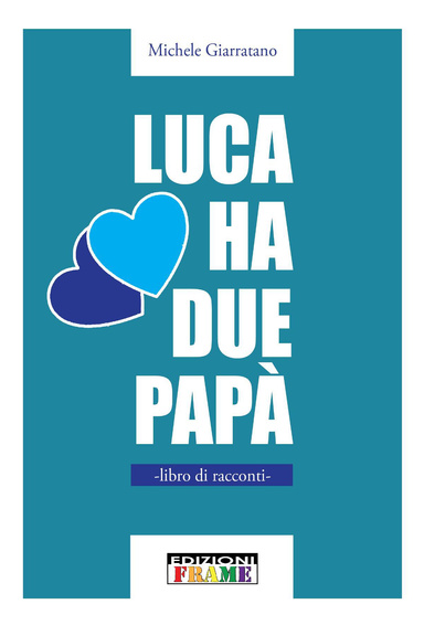 Luca ha due papà - libro di racconti