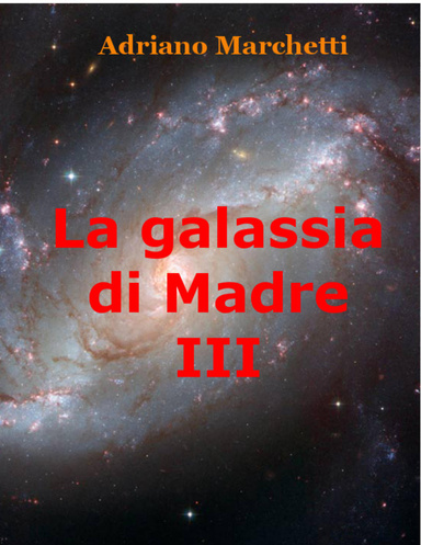 La galassia di Madre - III