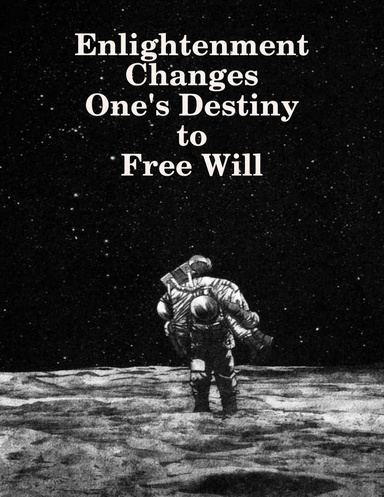 Enlightenment Changes One's Destiny to Free Will
