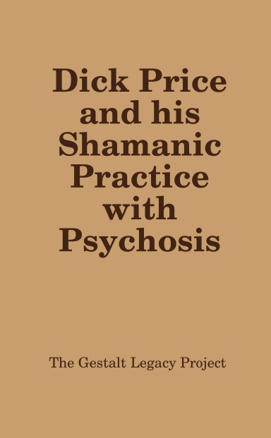 Dick Price and his Shamanic Practice with Psychosis