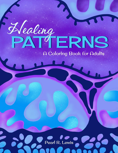 Healing Patterns: A Coloring Book for Adults