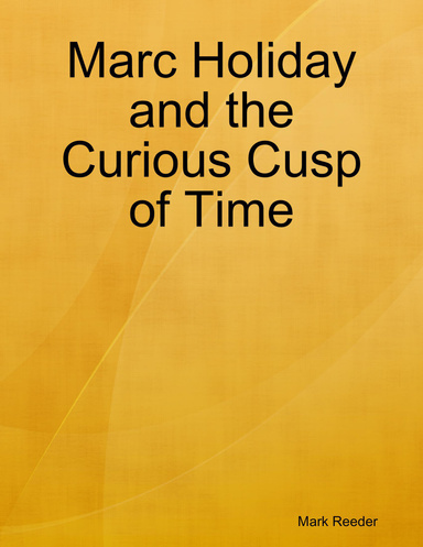 Marc Holiday and the Curious Cusp of Time