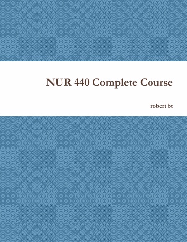 NUR 440 Complete Course