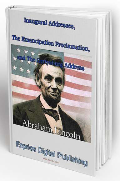 Inaugural Addresses, the Emancipation Proclamation, and the Gettysburg Address