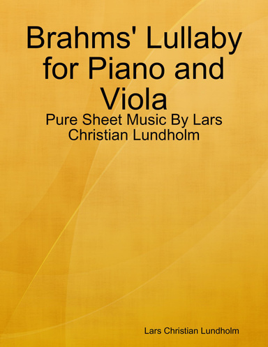 Brahms' Lullaby for Piano and Viola - Pure Sheet Music By Lars Christian Lundholm