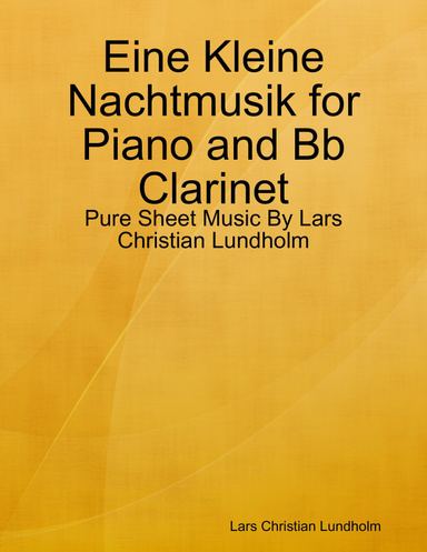 Eine Kleine Nachtmusik for Piano and Bb Clarinet - Pure Sheet Music By Lars Christian Lundholm