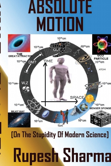 ABSOLUTE MOTION [On The Stupidity Of Modern Science]