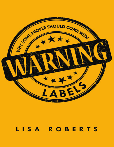 Why Some People Should Come With Warning Labels