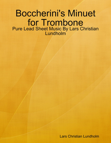 Boccherini's Minuet for Trombone - Pure Lead Sheet Music By Lars Christian Lundholm
