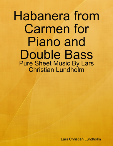 Habanera from Carmen for Piano and Double Bass - Pure Sheet Music By Lars Christian Lundholm