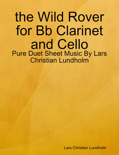 the Wild Rover for Bb Clarinet and Cello - Pure Duet Sheet Music By Lars Christian Lundholm