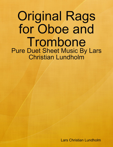 Original Rags for Oboe and Trombone - Pure Duet Sheet Music By Lars Christian Lundholm
