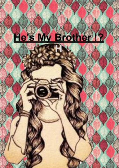 He's my brother !?