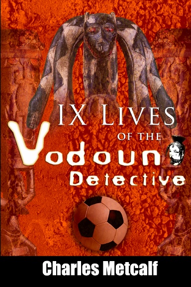 IX Lives of the Vodoun Detective