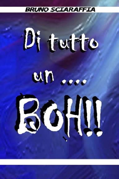 DI TUTTO UN ...BOH!!