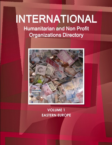 International Humanitarian and Non Profit Organizations Directory Volume 1 Eastern Europe