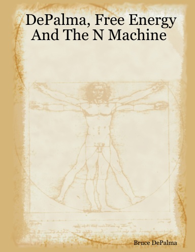 DePalma, Free Energy And The N Machine