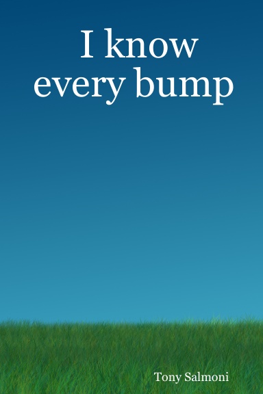 I know every bump
