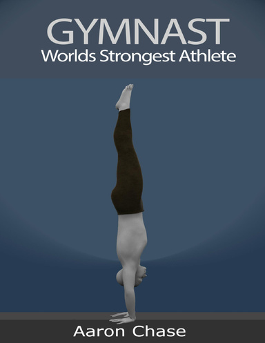 Gymnast. Worlds Strongest Athlete.