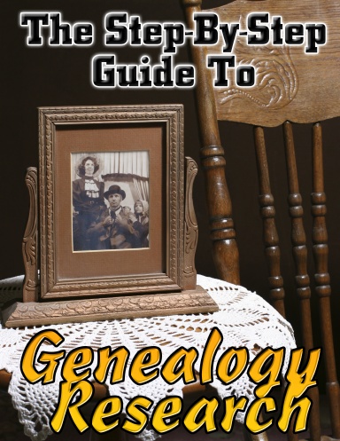 The Step-By-Step Guide To Genealogy Research