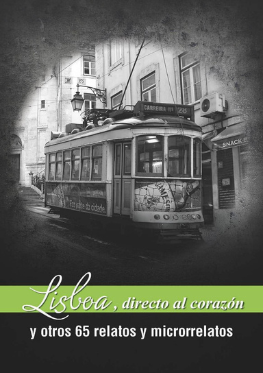 Lisboa, directa al corazón y otros 65 relatos y microrrelatos