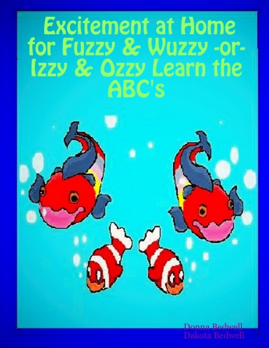 Excitement at Home for Fuzzy & Wuzzy -or- Izzy & Ozzy Learn the ABC's