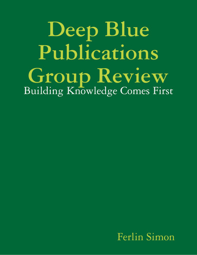 Deep Blue Publications Group Review: Building Knowledge Comes First