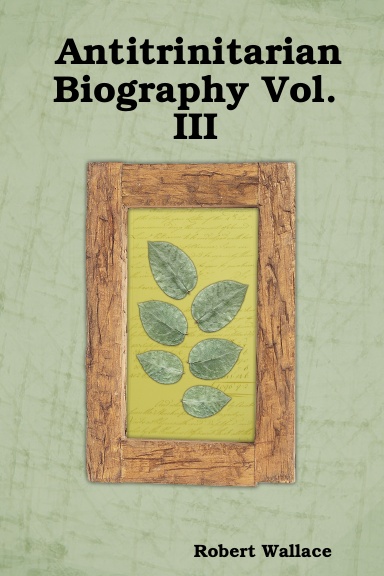 Antitrinitarian Biography Vol. III