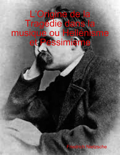 L’Origine de la Tragédie dans la musique ou Hellénisme et Pessimisme