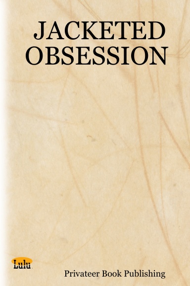 JACKETED OBSESSION