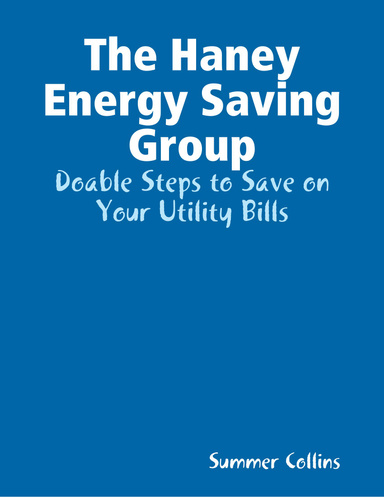 The Haney Energy Saving Group: Doable Steps to Save on Your Utility Bills