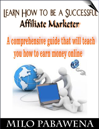 Learn How to Be a Successful Affiliate Marketer