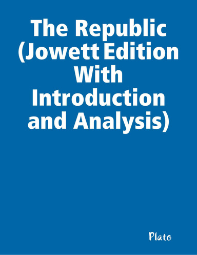 The Republic (Jowett Edition With Introduction and Analysis)