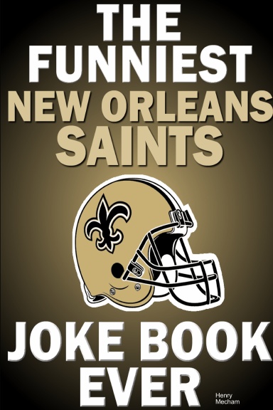 The Funniest New Orleans Saints Joke Book Ever