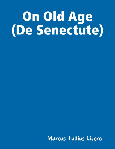 On Old Age (De Senectute)