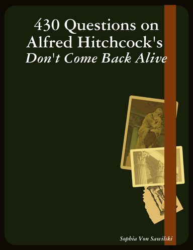 430 Questions on Alfred Hitchcock's Don't Come Back Alive