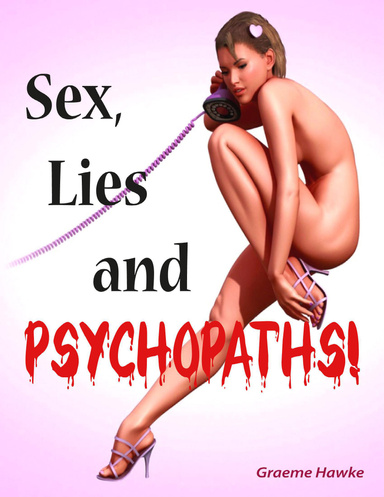 Sex, Lies and Psychopaths!