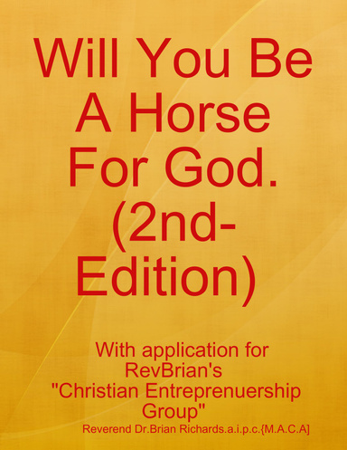 Will You Be A Horse For God.(2 times)