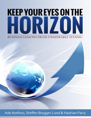 Keep Your Eyes On the Horizon: Business Lessons from Unsinkable Titanic