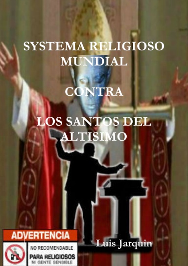 SYSTEMA RELIGIOSO MUNDIAL CONTRA LOS SANTOS DEL ALTISIMO