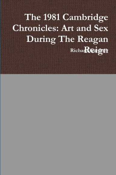 The 1981 Cambridge Chronicles: Art and Sex During The Reagan Reign