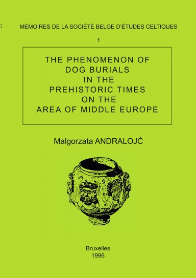 Mémoire n°1 - The Phenomenon of Dog Burials in the Prehistoric Times in the Area of Middle Europe