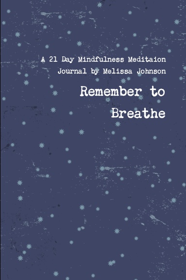 Breathe. A 21 Day Guided Mindfulness Meditation Journal.