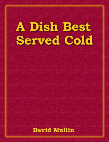 A Dish Best Served Cold